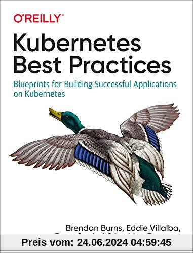 Burns, B: Kubernetes Best Practices: Blueprints for Building Successful Applications on Kubernetes